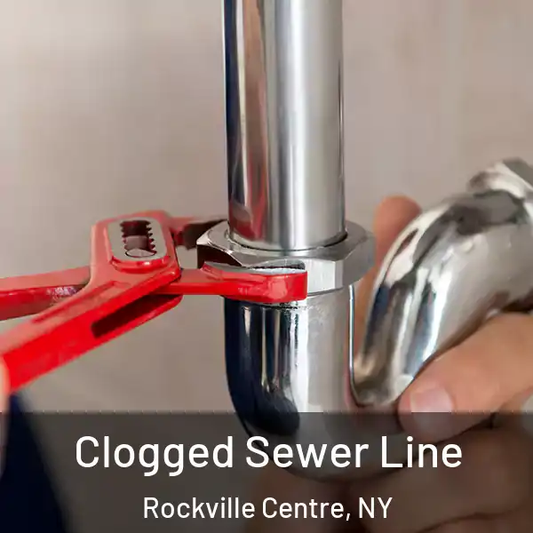  Clogged Sewer Line Rockville Centre, NY