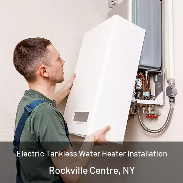  Electric Tankless Water Heater Installation Rockville Centre, NY