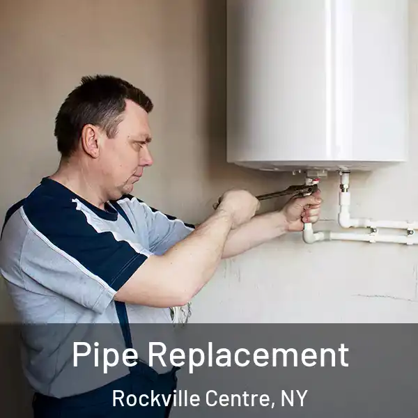  Pipe Replacement Rockville Centre, NY