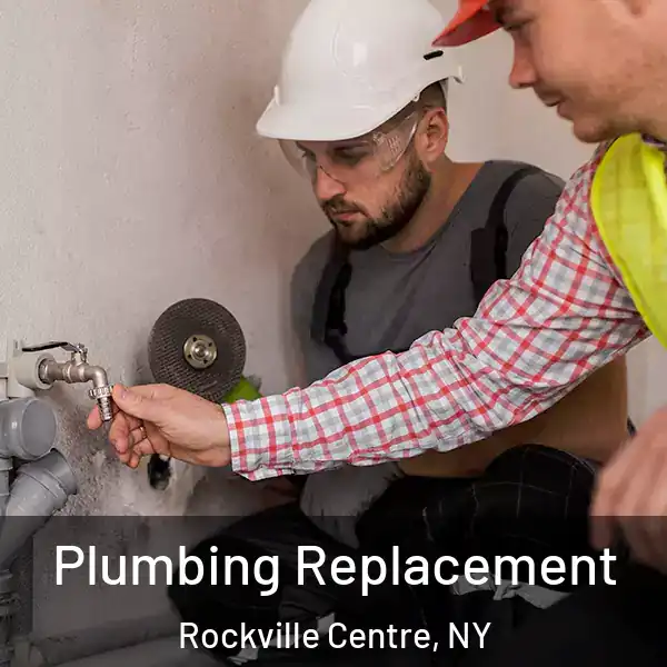  Plumbing Replacement Rockville Centre, NY
