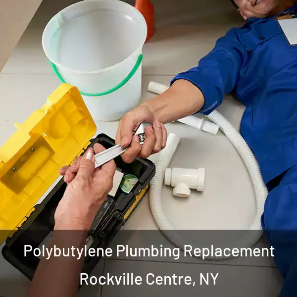  Polybutylene Plumbing Replacement Rockville Centre, NY