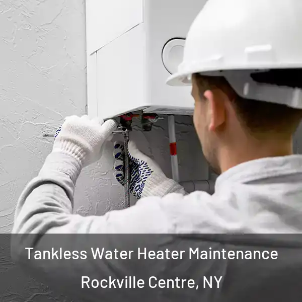  Tankless Water Heater Maintenance Rockville Centre, NY