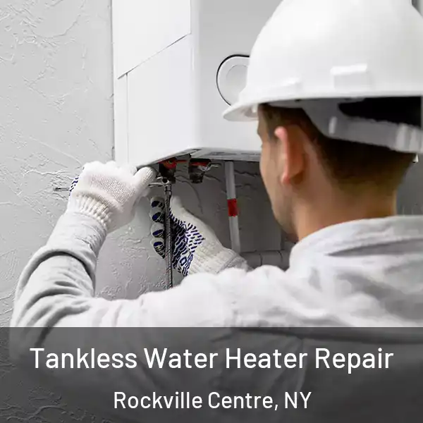  Tankless Water Heater Repair Rockville Centre, NY