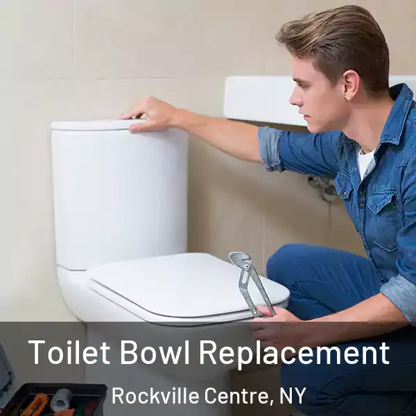  Toilet Bowl Replacement Rockville Centre, NY