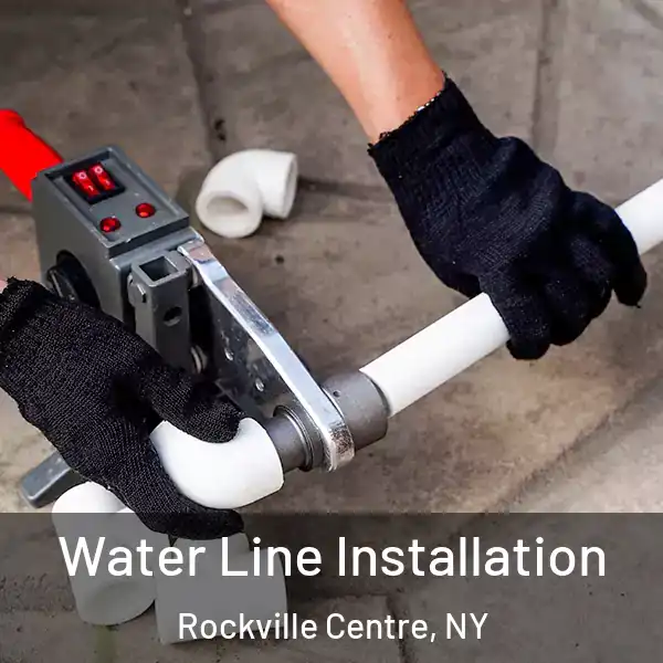  Water Line Installation Rockville Centre, NY