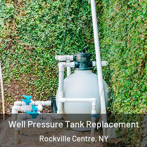  Well Pressure Tank Replacement Rockville Centre, NY